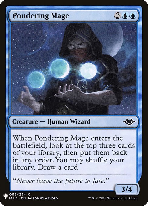 When Pondering Mage enters, look at the top three cards of your library, then put them back in any order. You may shuffle. Draw a card.