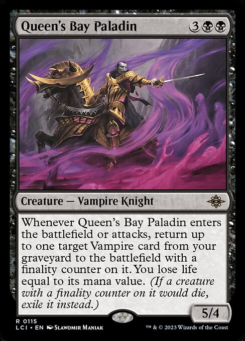 Whenever Queen's Bay Paladin enters the battlefield or attacks, return up to one target Vampire card from your graveyard to the battlefield with a finality counter on it. You lose life equal to its mana value. (If a creature with a finality counter on it would die, exile it instead.)