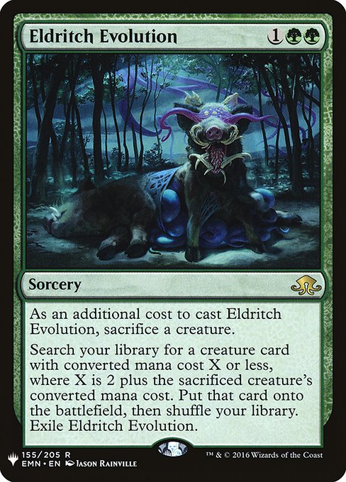 As an additional cost to cast this spell, sacrifice a creature.
Search your library for a creature card with mana value X or less, where X is 2 plus the sacrificed creature's mana value. Put that card onto the battlefield, then shuffle. Exile Eldritch Evolution.