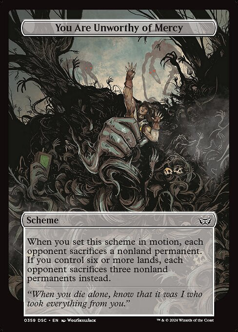 When you set this scheme in motion, each opponent sacrifices a nonland permanent. If you control six or more lands, each opponent sacrifices three nonland permanents instead.