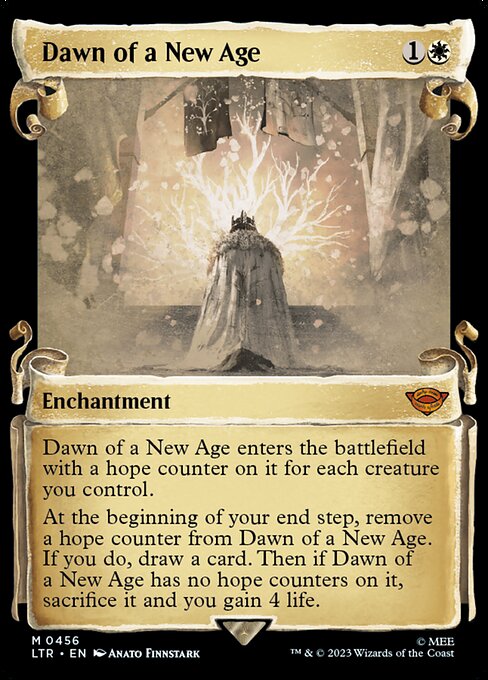 Dawn of a New Age enters the battlefield with a hope counter on it for each creature you control.
At the beginning of your end step, remove a hope counter from Dawn of a New Age. If you do, draw a card. Then if Dawn of a New Age has no hope counters on it, sacrifice it and you gain 4 life.