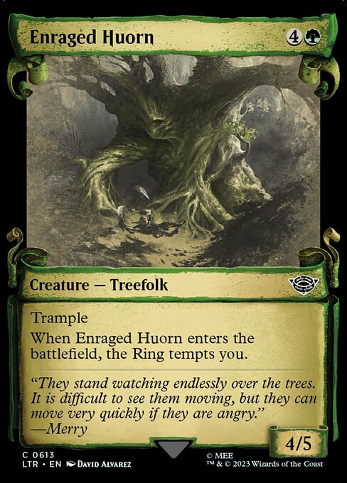 Trample
When Enraged Huorn enters the battlefield, the Ring tempts you.