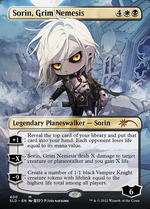 +1: Reveal the top card of your library and put that card into your hand. Each opponent loses life equal to its mana value.
−X: Sorin, Grim Nemesis deals X damage to target creature or planeswalker and you gain X life.
−9: Create a number of 1/1 black Vampire Knight creature tokens with lifelink equal to the highest life total among all players.