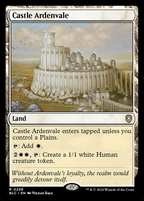 Castle Ardenvale enters tapped unless you control a Plains.
{T}: Add {W}.
{2}{W}{W}, {T}: Create a 1/1 white Human creature token.