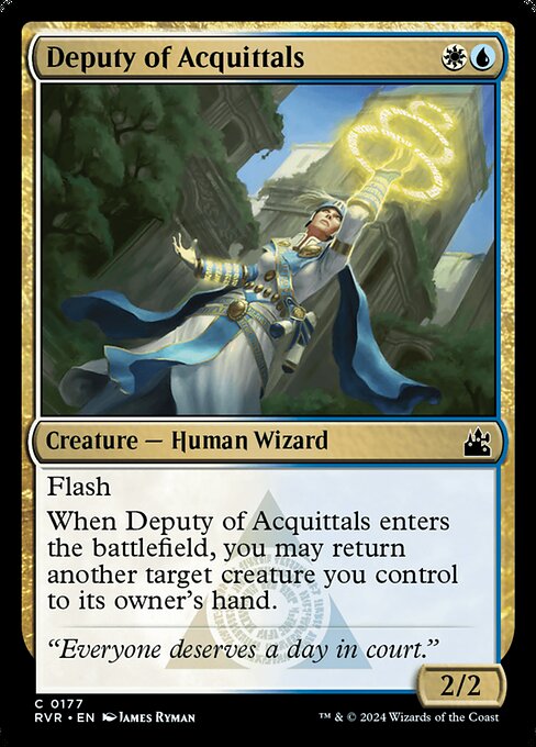 Flash (You may cast this spell any time you could cast an instant.)
When Deputy of Acquittals enters the battlefield, you may return another target creature you control to its owner's hand.
