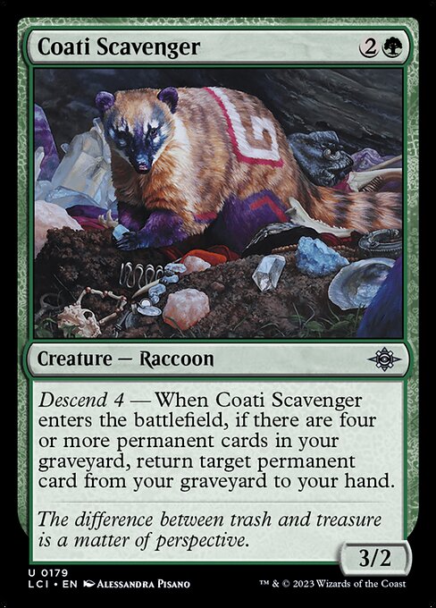 Descend 4 — When Coati Scavenger enters the battlefield, if there are four or more permanent cards in your graveyard, return target permanent card from your graveyard to your hand.