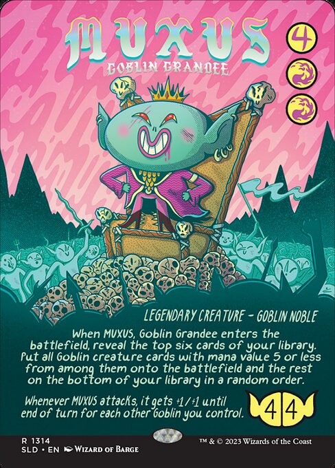 When Muxus, Goblin Grandee enters the battlefield, reveal the top six cards of your library. Put all Goblin creature cards with mana value 5 or less from among them onto the battlefield and the rest on the bottom of your library in a random order.
Whenever Muxus attacks, it gets +1/+1 until end of turn for each other Goblin you control.