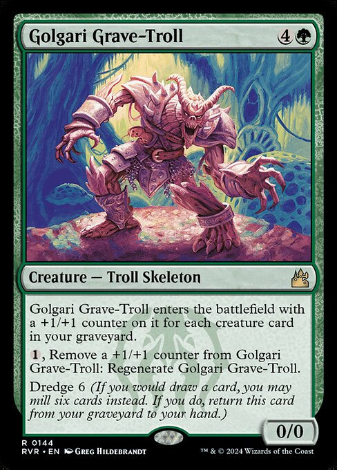 Golgari Grave-Troll enters the battlefield with a +1/+1 counter on it for each creature card in your graveyard.
{1}, Remove a +1/+1 counter from Golgari Grave-Troll: Regenerate Golgari Grave-Troll.
Dredge 6 (If you would draw a card, you may mill six cards instead. If you do, return this card from your graveyard to your hand.)