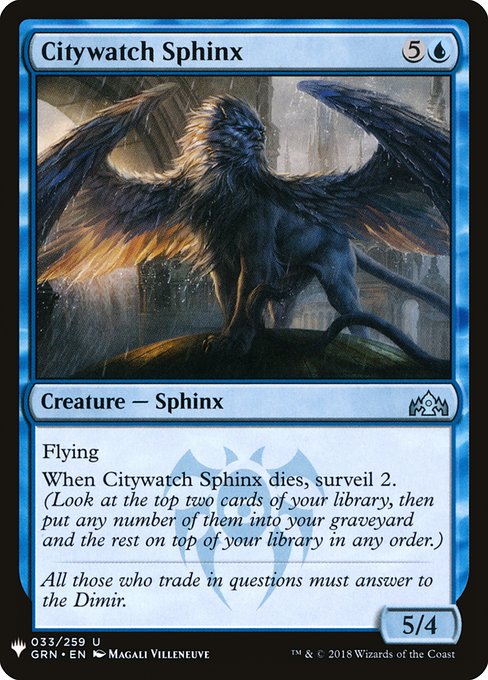 Flying
When Citywatch Sphinx dies, surveil 2. (Look at the top two cards of your library, then put any number of them into your graveyard and the rest on top of your library in any order.)