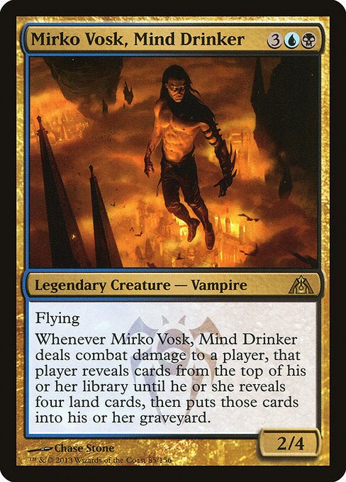 Flying
Whenever Mirko Vosk, Mind Drinker deals combat damage to a player, that player reveals cards from the top of their library until they reveal four land cards, then puts those cards into their graveyard.