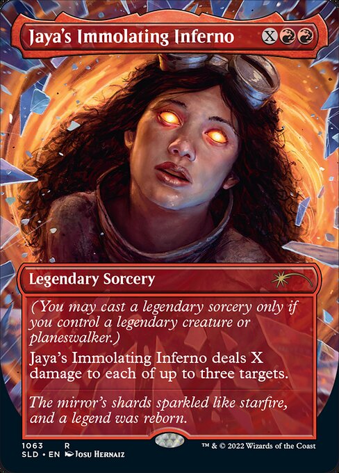 (You may cast a legendary sorcery only if you control a legendary creature or planeswalker.)
Jaya's Immolating Inferno deals X damage to each of up to three targets.