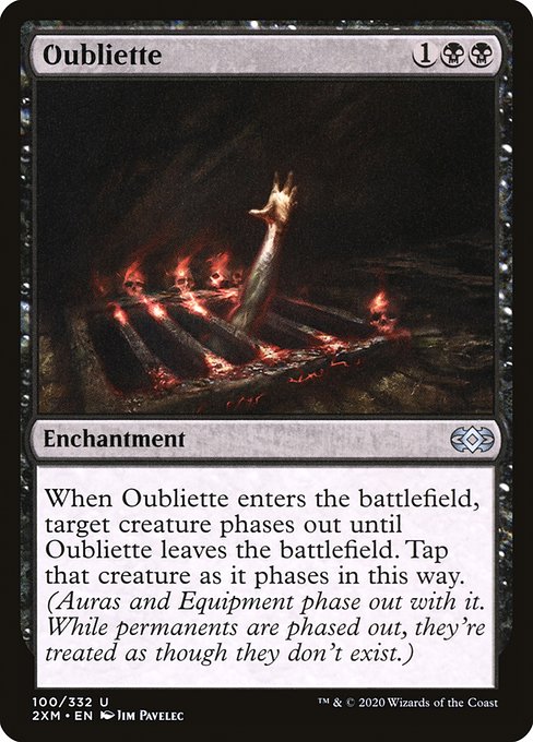 When Oubliette enters the battlefield, target creature phases out until Oubliette leaves the battlefield. Tap that creature as it phases in this way. (Auras and Equipment phase out with it. While permanents are phased out, they're treated as though they don't exist.)