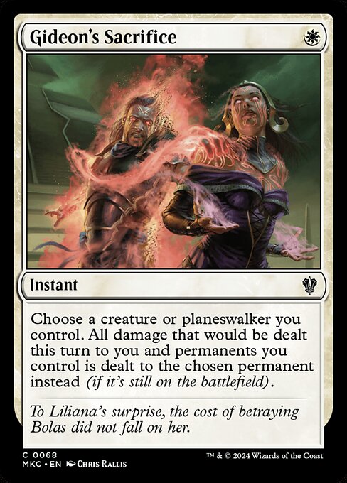 Choose a creature or planeswalker you control. All damage that would be dealt this turn to you and permanents you control is dealt to the chosen permanent instead (if it's still on the battlefield).