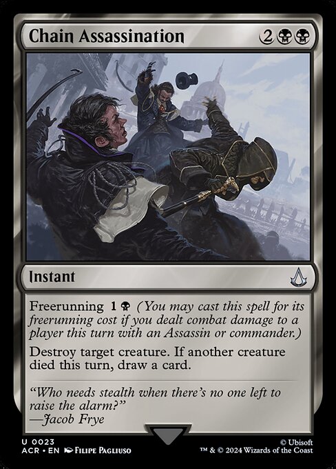 Freerunning {1}{B} (You may cast this spell for its freerunning cost if you dealt combat damage to a player this turn with an Assassin or commander.)
Destroy target creature. If another creature died this turn, draw a card.