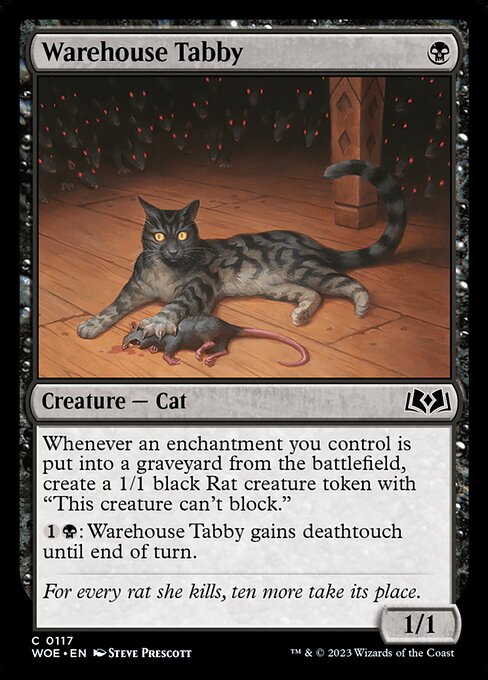 Whenever an enchantment you control is put into a graveyard from the battlefield, create a 1/1 black Rat creature token with "This creature can't block."
{1}{B}: Warehouse Tabby gains deathtouch until end of turn.