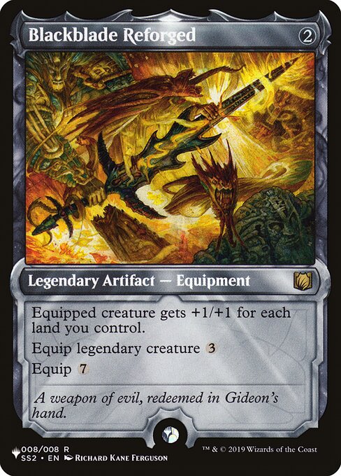 Equipped creature gets +1/+1 for each land you control.
Equip legendary creature {3}
Equip {7}