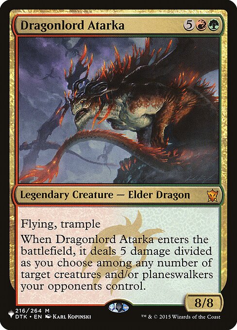 Flying, trample
When Dragonlord Atarka enters the battlefield, it deals 5 damage divided as you choose among any number of target creatures and/or planeswalkers your opponents control.