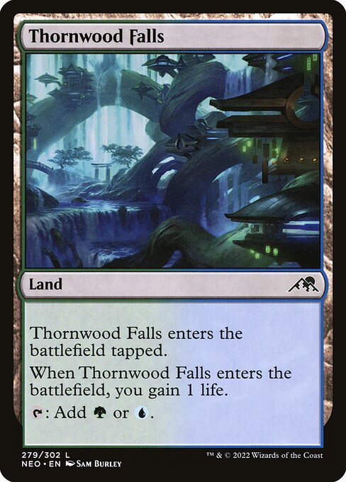 Thornwood Falls enters the battlefield tapped.
When Thornwood Falls enters the battlefield, you gain 1 life.
{T}: Add {G} or {U}.