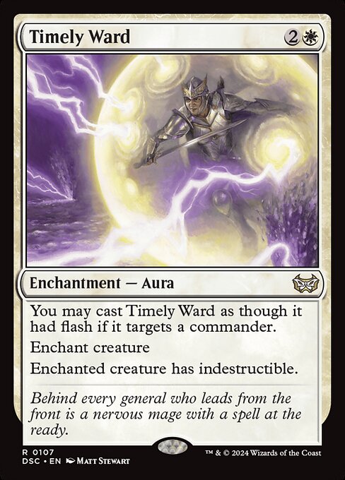 You may cast Timely Ward as though it had flash if it targets a commander.
Enchant creature
Enchanted creature has indestructible.