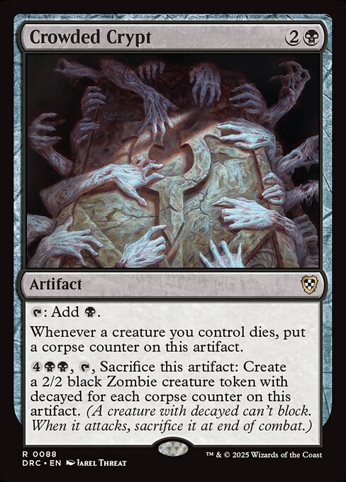 {T}: Add {B}.
Whenever a creature you control dies, put a corpse counter on this artifact.
{4}{B}{B}, {T}, Sacrifice this artifact: Create a 2/2 black Zombie creature token with decayed for each corpse counter on this artifact. (A creature with decayed can't block. When it attacks, sacrifice it at end of combat.)