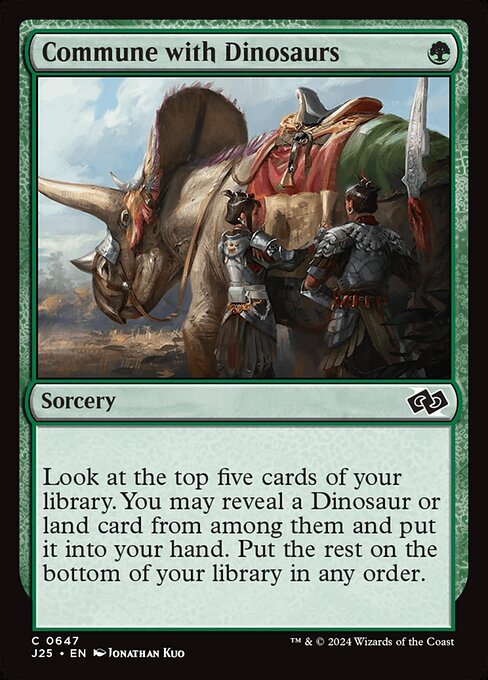 Look at the top five cards of your library. You may reveal a Dinosaur or land card from among them and put it into your hand. Put the rest on the bottom of your library in any order.
