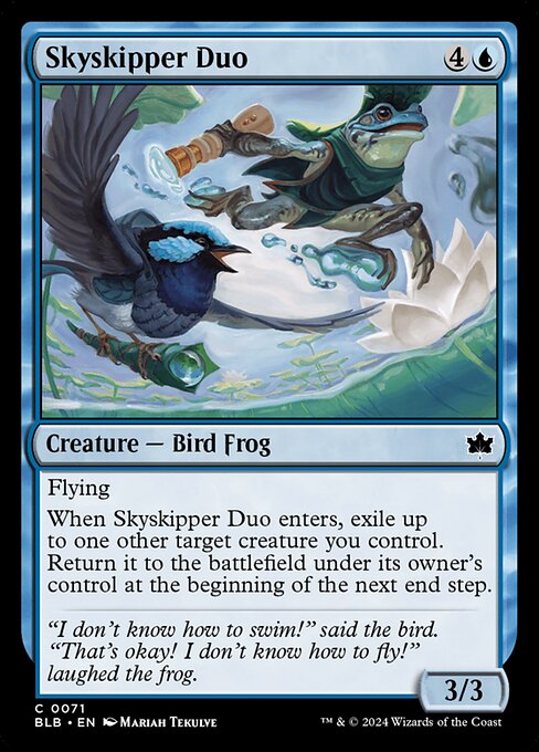 Flying
When Skyskipper Duo enters, exile up to one other target creature you control. Return it to the battlefield under its owner's control at the beginning of the next end step.