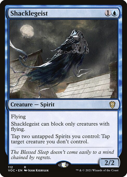 Flying
Shacklegeist can block only creatures with flying.
Tap two untapped Spirits you control: Tap target creature you don't control.