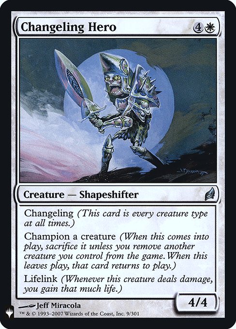 Changeling (This card is every creature type.)
Champion a creature (When this enters the battlefield, sacrifice it unless you exile another creature you control. When this leaves the battlefield, that card returns to the battlefield.)
Lifelink (Damage dealt by this creature also causes you to gain that much life.)