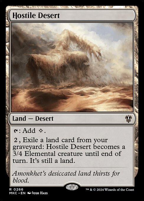 {T}: Add {C}.
{2}, Exile a land card from your graveyard: Hostile Desert becomes a 3/4 Elemental creature until end of turn. It's still a land.