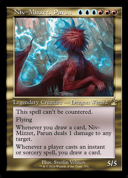 This spell can't be countered.
Flying
Whenever you draw a card, Niv-Mizzet, Parun deals 1 damage to any target.
Whenever a player casts an instant or sorcery spell, you draw a card.