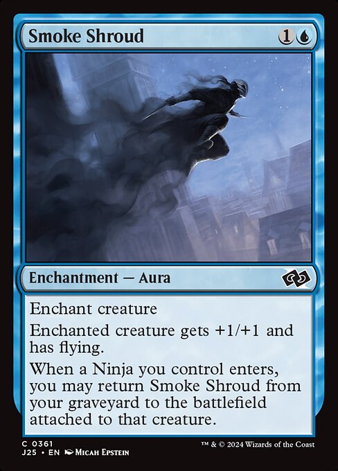 Enchant creature
Enchanted creature gets +1/+1 and has flying.
When a Ninja you control enters, you may return Smoke Shroud from your graveyard to the battlefield attached to that creature.