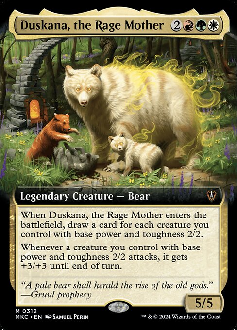 When Duskana, the Rage Mother enters the battlefield, draw a card for each creature you control with base power and toughness 2/2.
Whenever a creature you control with base power and toughness 2/2 attacks, it gets +3/+3 until end of turn.