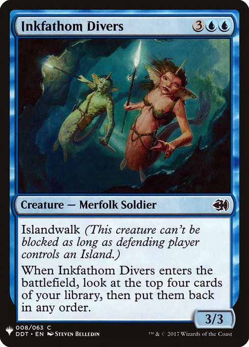 Islandwalk (This creature can't be blocked as long as defending player controls an Island.)
When Inkfathom Divers enters the battlefield, look at the top four cards of your library, then put them back in any order.