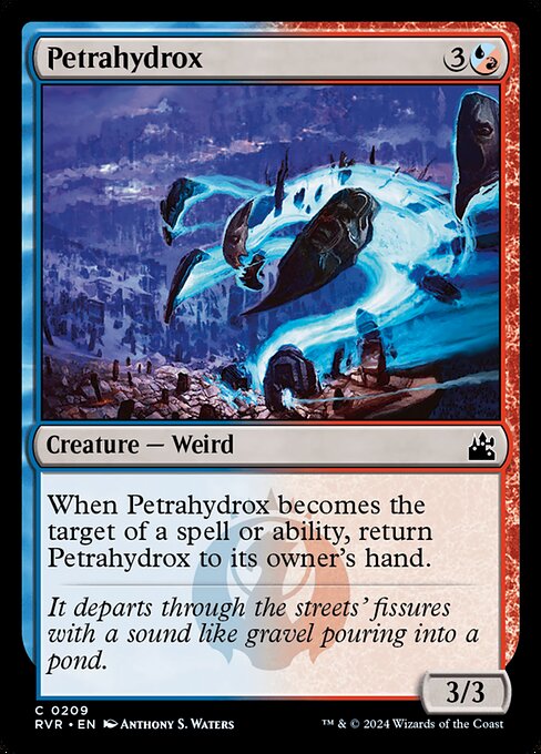 ({U/R} can be paid with either {U} or {R}.)
When Petrahydrox becomes the target of a spell or ability, return Petrahydrox to its owner's hand.