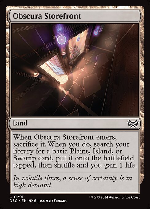 When Obscura Storefront enters, sacrifice it. When you do, search your library for a basic Plains, Island, or Swamp card, put it onto the battlefield tapped, then shuffle and you gain 1 life.