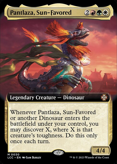 Whenever Pantlaza or another Dinosaur you control enters, you may discover X, where X is that creature's toughness. Do this only once each turn. (Exile cards from the top of your library until you exile a nonland card with that mana value or less. Cast it without paying its mana cost or put it into your hand. Put the rest on the bottom in a random order.)