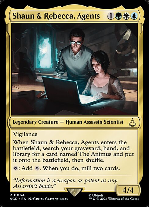 Vigilance
When Shaun & Rebecca, Agents enters the battlefield, search your graveyard, hand, and library for a card named The Animus and put it onto the battlefield, then shuffle.
{T}: Add {C}. When you do, mill two cards.