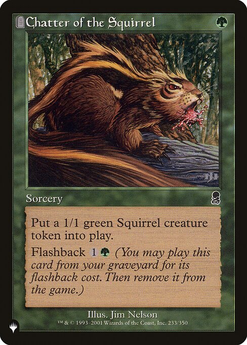 Create a 1/1 green Squirrel creature token.
Flashback {1}{G} (You may cast this card from your graveyard for its flashback cost. Then exile it.)