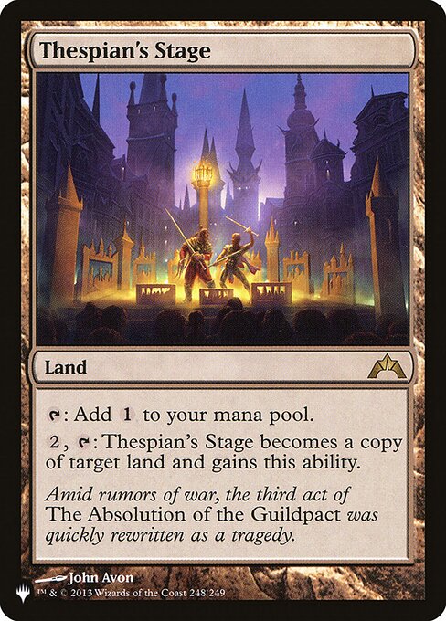 {T}: Add {C}.
{2}, {T}: Thespian's Stage becomes a copy of target land, except it has this ability.