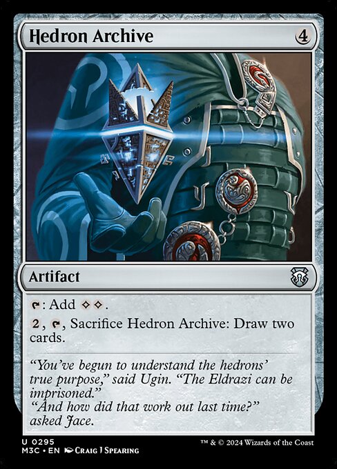 {T}: Add {C}{C}.
{2}, {T}, Sacrifice Hedron Archive: Draw two cards.