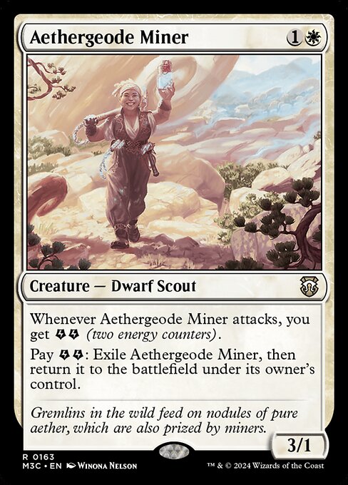 Whenever Aethergeode Miner attacks, you get {E}{E} (two energy counters).
Pay {E}{E}: Exile Aethergeode Miner, then return it to the battlefield under its owner's control.