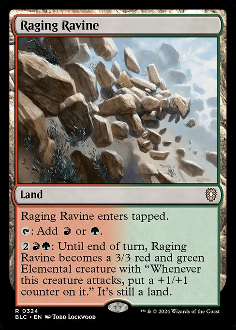 Raging Ravine enters tapped.
{T}: Add {R} or {G}.
{2}{R}{G}: Until end of turn, Raging Ravine becomes a 3/3 red and green Elemental creature with "Whenever this creature attacks, put a +1/+1 counter on it." It's still a land.