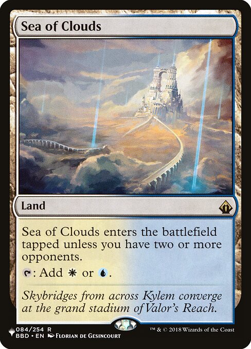 Sea of Clouds enters the battlefield tapped unless you have two or more opponents.
{T}: Add {W} or {U}.