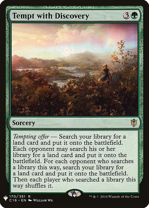 Tempting offer — Search your library for a land card and put it onto the battlefield. Each opponent may search their library for a land card and put it onto the battlefield. For each opponent who searches a library this way, search your library for a land card and put it onto the battlefield. Then each player who searched a library this way shuffles.