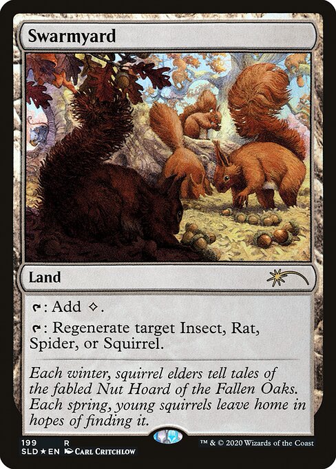 {T}: Add {C}.
{T}: Regenerate target Insect, Rat, Spider, or Squirrel. (The next time it would be destroyed, instead tap it, remove it from combat, and heal all damage on it.)