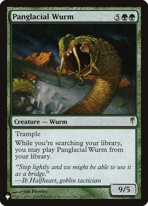 Trample
While you're searching your library, you may cast Panglacial Wurm from your library.