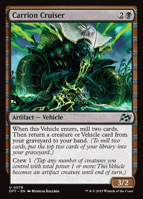 When this Vehicle enters, mill two cards. Then return a creature or Vehicle card from your graveyard to your hand. (To mill two cards, put the top two cards of your library into your graveyard.)
Crew 1 (Tap any number of creatures you control with total power 1 or more: This Vehicle becomes an artifact creature until end of turn.)