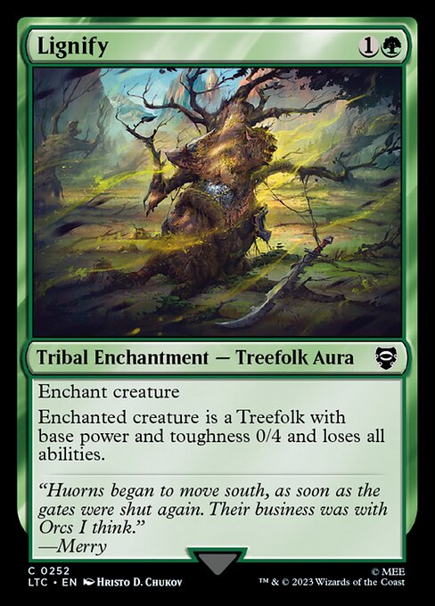 Enchant creature
Enchanted creature is a Treefolk with base power and toughness 0/4 and loses all abilities.
