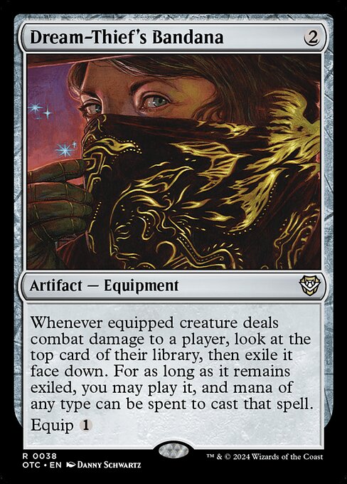 Whenever equipped creature deals combat damage to a player, look at the top card of their library, then exile it face down. For as long as it remains exiled, you may play it, and mana of any type can be spent to cast that spell.
Equip {1}