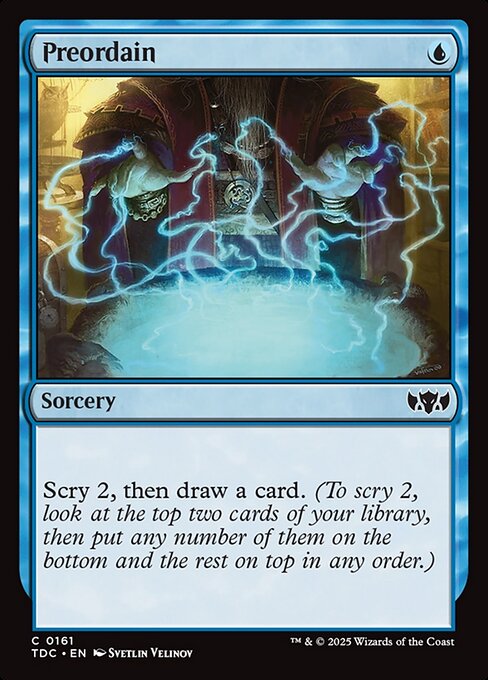 Scry 2, then draw a card. (To scry 2, look at the top two cards of your library, then put any number of them on the bottom and the rest on top in any order.)
